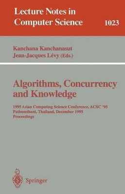 Algorithms, Concurrency and Knowledge: 1995 Asian Computing Science Conference, 