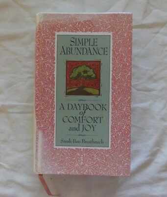 Simple Abundance,  A Daybook of Comfort and Joy, by Sarah Ban Breathnach