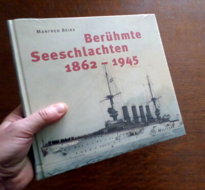 Berühmte Seeschlachten 1862 - 1945 von Manfred Beike (Buch ist noch in Folie)