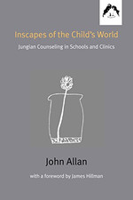 Inscapes of the Child's World: Jungian Counseling in... - Allan, John A.B.