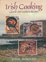 IRISH COOKING: CLASSIC AND MODERN RECIPES By Ethel Minogue - Hardcover **Mint**