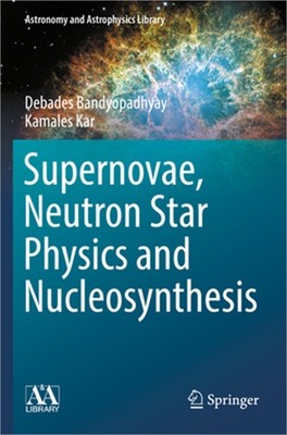 Supernovae, Neutron Star Physics and Nucleosynthesis (Paperback or Softback)
