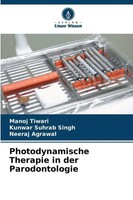 Manoj Tiwari (U. A.) | Photodynamische Therapie In Der Parodontologie | Buch