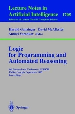 Logic Programming and Automated Reasoning: 6th International Conference, LPAR'99