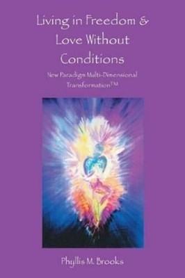 Phyllis M Brook Living in Freedom & Love Without Conditi (Paperback) (UK IMPORT)