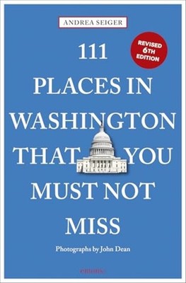 111 Places in Washington, Dc That You Must Not Miss - Trade Paperback NEW Andrea