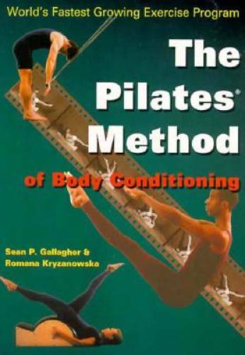 Pilates Method of Body Conditioning: Introduction to the Core Exercises - GOOD