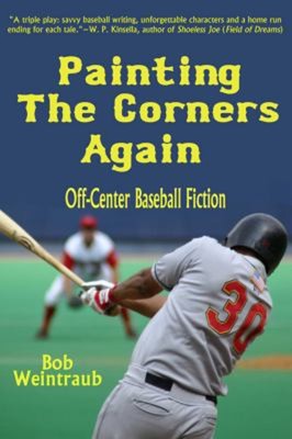 Painting the Corners Again : Off-Center Baseball Fiction Bob Wein