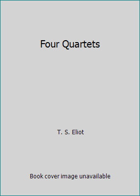 Four Quartets by T. S. Eliot