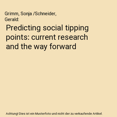 Predicting social tipping points: current research and the way forward, Grimm, S