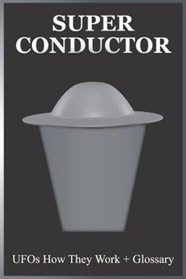 Super Conductor: UFOs How They Work by Watson, Gene Anthony, Brand New, Free ...