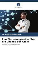 Bhagyashri Parmar | Eine Vorlesungsreihe üBer Die Chemie Der Azole | Taschenbuch