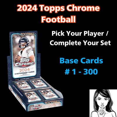 2024 Topps Chrome Football Base #1-300 Pick Your Player / CYS