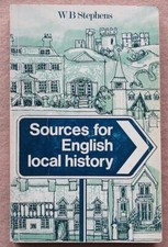 Sources For English Local History, W. B. Stephens, Paperback Book, 1973
