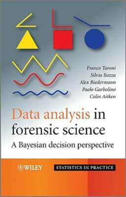 Data Analysis in Forensic Science: A Bayesian Decision Perspective by Taroni
