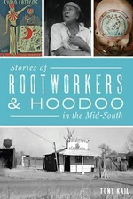 NEW The History Press Stories of Rootworkers & Hoodoo in the Mid-South, TN 97814