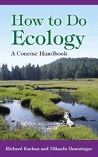 How to Do Ecology : A Concise Handbook Richard, Huntzinger, Mikae