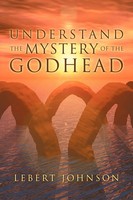 Lebert Johnson | Understand The Mystery Of The Godhead | Taschenbuch | Englisch