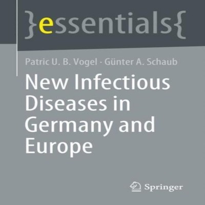 New Infectious Diseases in Germany and Europe Patric U. B. Vogel