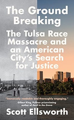 The Ground Breaking: The Tulsa Race Massacre and an American Cit