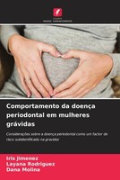 Iris Jimenez (U. A.) | Comportamento Da DoençA Periodontal Em Mulheres GráVidas