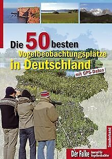 Die 50 besten Vogelbeobachtungsplätze in Deutschlan... | Buch | Zustand sehr gut - Wagner, Christian, Weiß, Felix