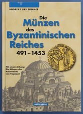 Die Munzen des Byzantinischen Reiches 491-1453AD by Andreas Urs Somner 2010.