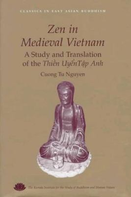 Zen in Medieval Vietnam : A Study and Translation of Thien Uyen Tap Anh...