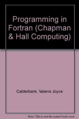 Programming in Fortran (Chapman and Hall Computing Series) By V 
