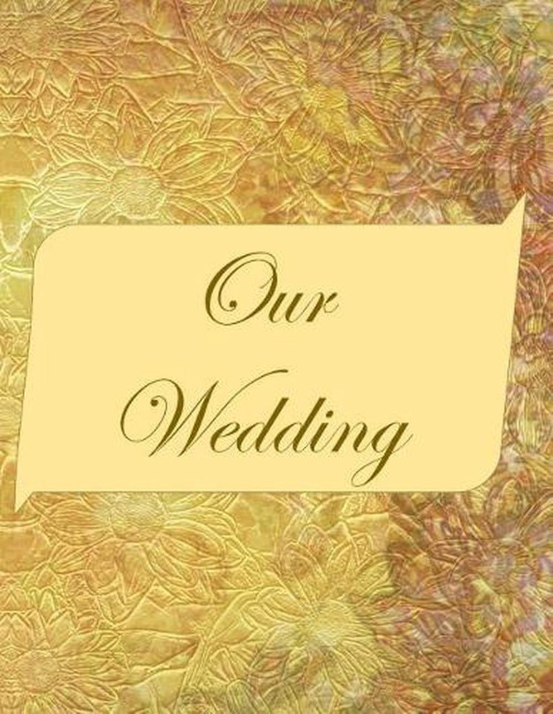 Our Wedding: Everything you need to help you plan the perfect wedding, paperback