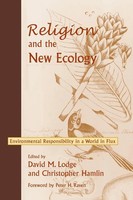 Religion And The New Ecology Environmental Responsibility In A World In Flux