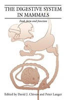 The Digestive System In Mammals Food Form And Function David J. Chivers (U. A.)