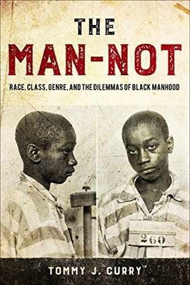 The Man-Not: Race, Class, Genre, and - Paperback, by Curry Tommy J. - Very Good