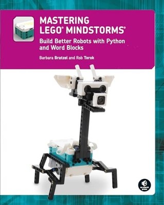 Mastering LEGO (R) MINDSTORMS: Build Better Robots with Python and Word Blocks