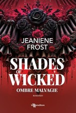 Shades of wicked - Jeaniene Frost (Leggereditore) [2025]