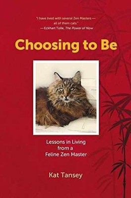 Choosing to Be: Lessons in Living from a - Paperback, by Tansey Kat - Very Good