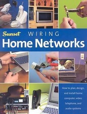 Wiring Home Networks: How to Plan, Design, and Install Home Computer, Video,...