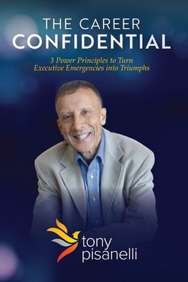 The Career Confidential: 3 Power Principles to Turn Executive Emergencies into T