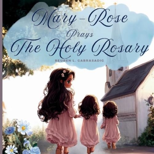 Reuben L Gabrasadig Mary-Rose Prays the Rosary (Tascabile) Rosary Adventure