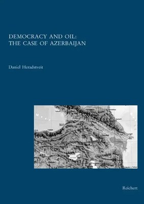 Daniel Heradstveit | Democracy and Oil: The Case of Azerbaijan | Buch | Englisch