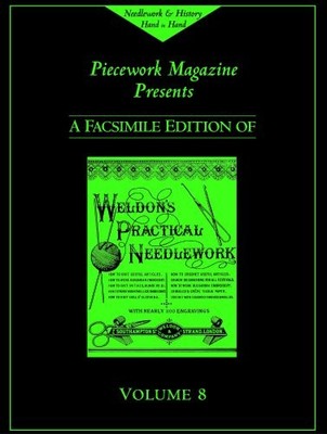 Piecework Magazine Presents a Facsimile Edition of Weldon's Practical Needle...