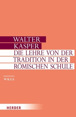 Die Lehre von der Tradition in der Römischen Schule | Walter Kasper | deutsch