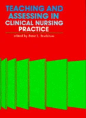 Teaching and Assessing in Clinical Nursing Practice,Peter Bradshaw