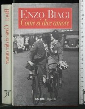 COME SI DICE AMORE. Enzo Biagi. Rizzoli.