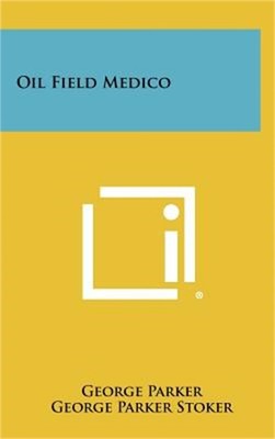 Oil Field Medico (Hardback or Cased Book)