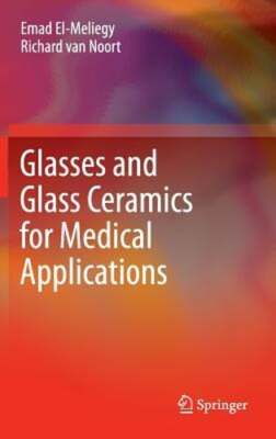 Glasses and Glass Ceramics for Medical Applications by Emad El-Meliegy: New