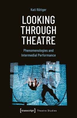 Looking Through Theatre | Kati Röttger | englisch