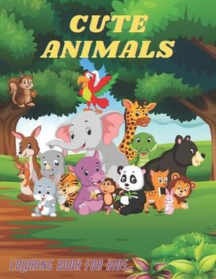 CUTE ANIMALS - Coloring Book For Kids: Sea Animals, Farm Animals, Jungle Animals