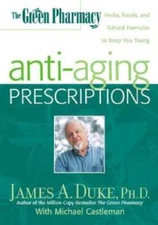 The Green Pharmacy Anti-Aging Prescriptions: Herbs, Foods, and Natur - VERY GOOD