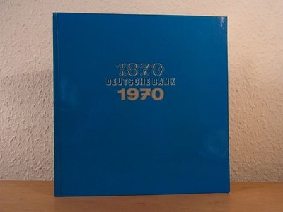 100 Jahre Deutsche Bank 1870 - 1970 Deutsche Bank: